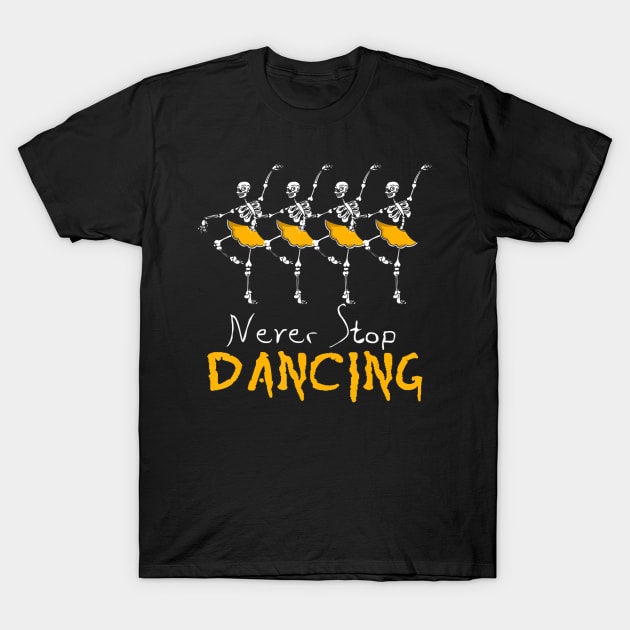 Never Stop Dancing Skeleton Girl Women Halloween T-Shirt by Sinclairmccallsavd